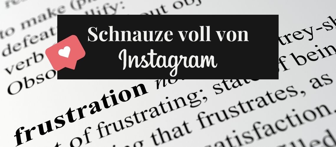 Schnauze voll von Instagram